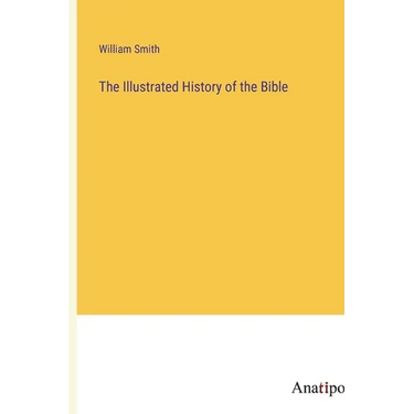 The Illustrated History of the Bible