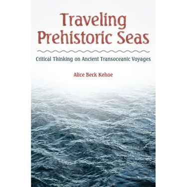 Traveling Prehistoric Seas: Critical Thinking on Ancient Transoceanic Voyages
