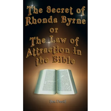 The Secret of Rhonda Byrne or the Law of Attraction in the Bible