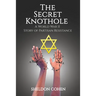 The Secret Knothole - A World War II Story of Partisan Resistance