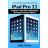 iPad Pro 11: The Beginners & Seniors Guide to Unlock the Useful, Time Saving & Fun Features in iPadOS 13.2