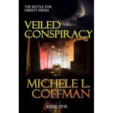 Veiled Conspiracy: Book One in The Battle For Liberty Series