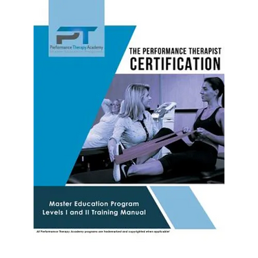 The Performance Therapist Certification: Master Education Program Levels I and II Training Manual