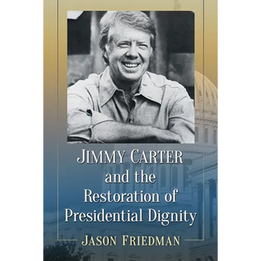 Jimmy Carter and the Restoration of Presidential Dignity