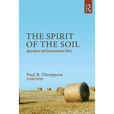The Spirit of the Soil: Agriculture and Environmental Ethics