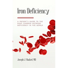 Iron Deficiency: A Patient's Guide to the Most Common Nutrient Deficiency in the World
