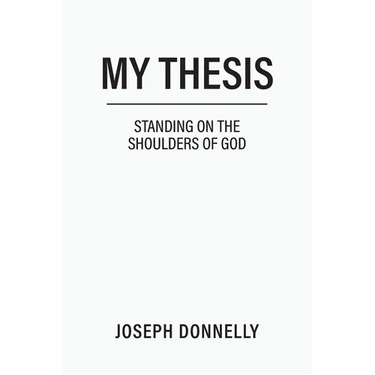 My Thesis: Standing on the Shoulders of God