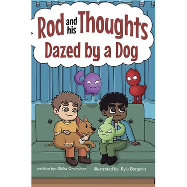 Dazed by a Dog: A Story for Kids About Self-Regulating Emotions, Managing Thoughts, and Making Better Decisions (Rod and his Thoughts Series)