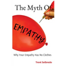 The Myth Of Empathy: Why Your Empathy Has No Clothes