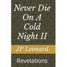 Never Die On A Cold Night II: Revelations