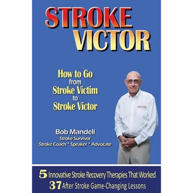 STROKE VICTOR How To Go From Stroke Victim to Stroke Victor