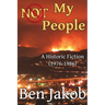 Not My People: A Historic Fiction 1976 to 1986