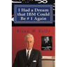 I Had a Dream that IBM Could Be # 1 Again: Big Blue's Job Is To Be # 1!
