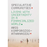 Speculative Communities: Living with Uncertainty in a Financialized World