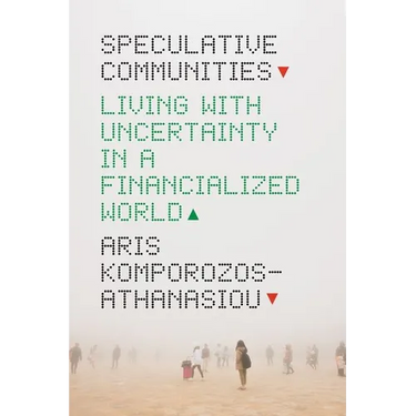 Speculative Communities: Living with Uncertainty in a Financialized World