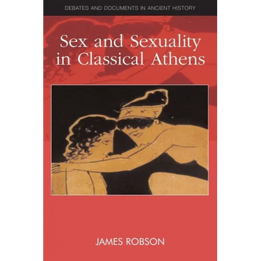 Sex and Sexuality in Classical Athens