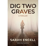 Dig Two Graves: A Thriller