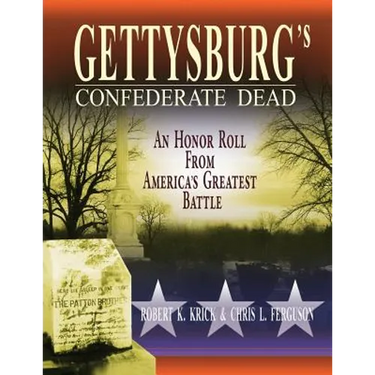 Gettysburg's Confederate Dead: An Honor Roll from America's Greatest Battle
