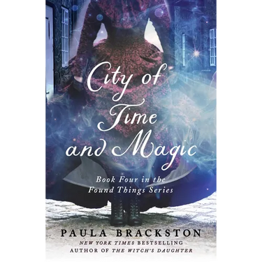City of Time and Magic: Book Four in the Found Things Series
