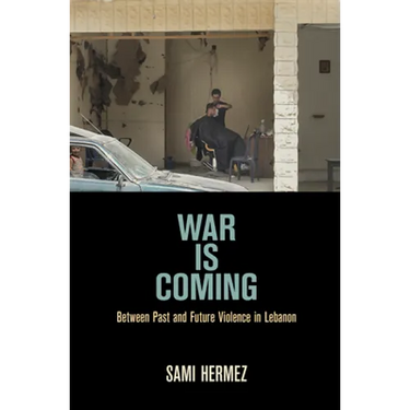 War Is Coming: Between Past and Future Violence in Lebanon
