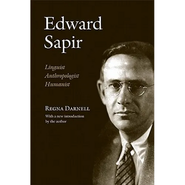 Edward Sapir: Linguist, Anthropologist, Humanist