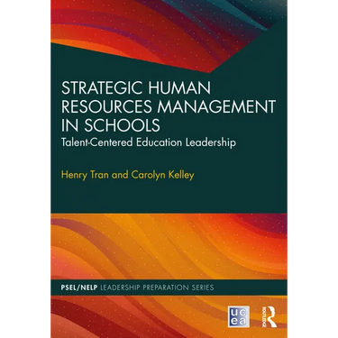 Strategic Human Resources Management in Schools: Talent-Centered Education Leadership