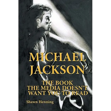 Michael Jackson: The Book the Media Doesn't Want You To Read