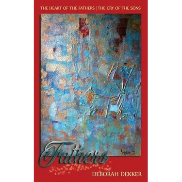 Fathers: The Heart of the Father-The Cry of the Sons