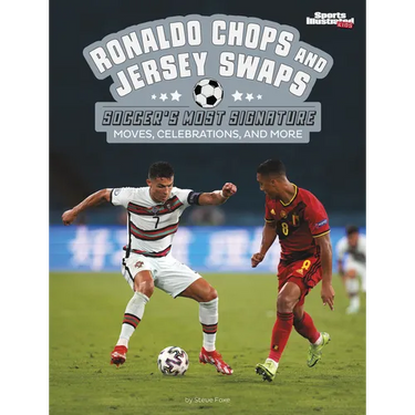 Ronaldo Chops and Jersey Swaps: Soccer's Most Signature Moves, Celebrations, and More