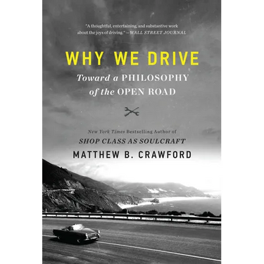 Why We Drive: Toward a Philosophy of the Open Road