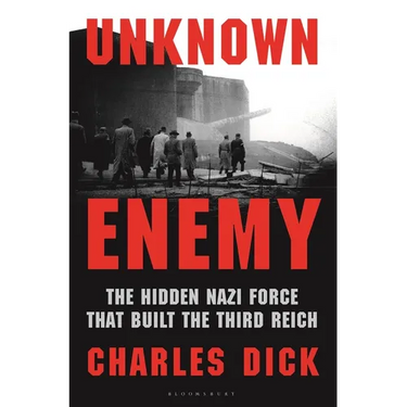Unknown Enemy: The Hidden Nazi Force That Built the Third Reich