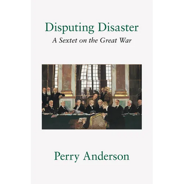 Disputing Disaster: A Sextet on the Great War