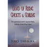 Land of Rising Ghosts & Goblins: The Supernatural World in Japanese Myths, Folklores, Anime & Pop-Culture