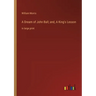 A Dream of John Ball; and, A King's Lesson: in large print