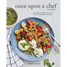 Once Upon a Chef, the Cookbook: 100 Tested, Perfected, and Family-Approved Recipes