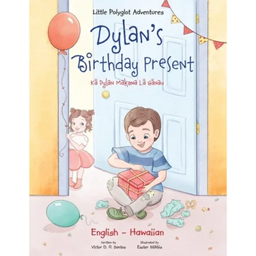 Dylan's Birthday Present - Bilingual Hawaiian and English Edition
