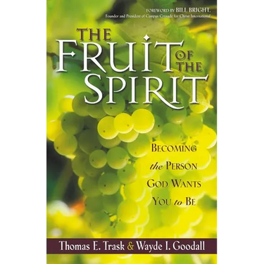 The Fruit of the Spirit: Becoming the Person God Wants You to Be