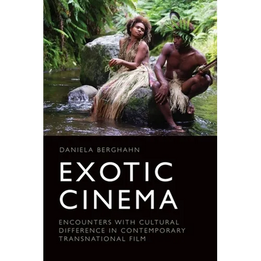 Exotic Cinema: Encounters with Cultural Difference in Contemporary Transnational Film