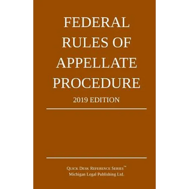 Federal Rules of Appellate Procedure; 2019 Edition: With Appendix of Length Limits and Official Forms