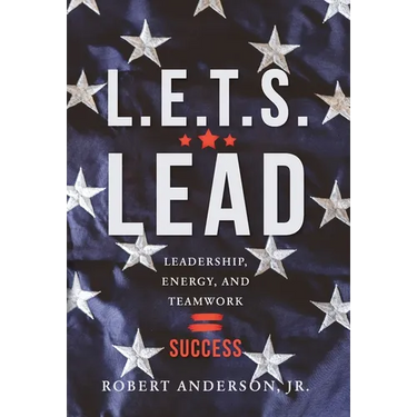 L.E.T.S. Lead: Leadership, Energy, and Teamwork=Success