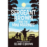 The Adventures of Sergeant Brown and the Mini Marines