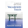 Vagabond Tales, In Search of Light and Life