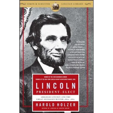 Lincoln President-Elect: Abraham Lincoln and the Great Secession Winter 1860-1861