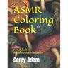ASMR Coloring Book: For Adults, Mushroom Varieties