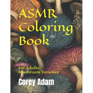 ASMR Coloring Book: For Adults, Mushroom Varieties