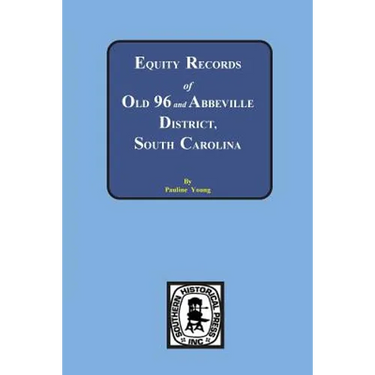 Equity Records of Old 96 and Abbeville District, South Carolina