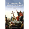 Sermon on the Mount Explained: Cornerstone Sermon For Christian Living