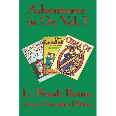 Complete Book of Oz Vol I: The Wonderful Wizard of Oz, The Marvelous Land of Oz, and Ozma of Oz