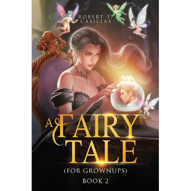 A Fairy Tale (For Grownups): Book 2