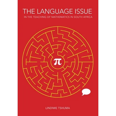 The Language Issue in the Teaching of Mathematics in South Africa: Intermediate Phase Research from One Province
